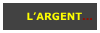 L’ARGENT...