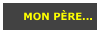 MON PÈRE...